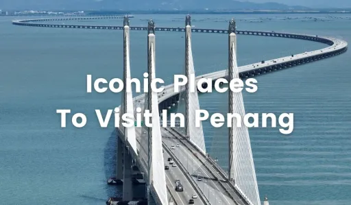 image for article 8 Iconic Places You Must Visit in Penang